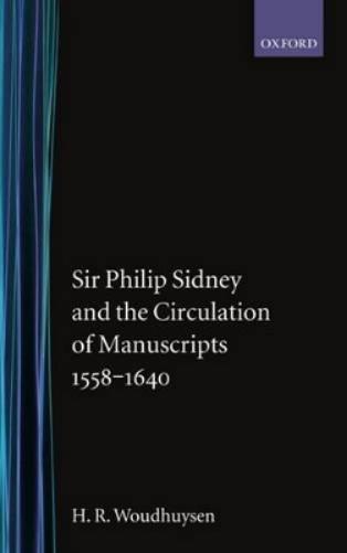 Sir Philip Sidney and the Circulation of Manuscripts, 1558-1640