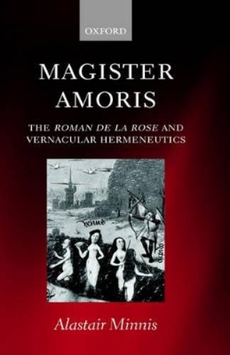 Magister Amoris: The Roman de la Rose and Vernacular Hermeneutics