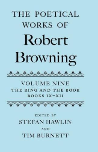 The Poetical Works of Robert Browning Volume IX: The Ring and the Book, Books IX-XII