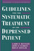 Guidelines for the Systematic Treatment of the Depressed Patient