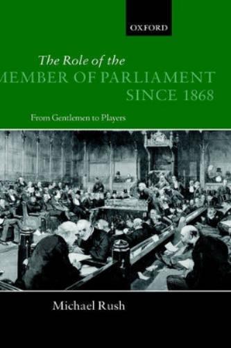The Role of the Member of Parliament Since 1868