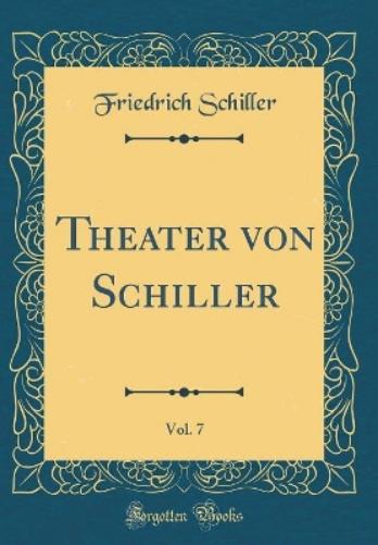Theater Von Schiller, Vol. 7 (Classic Reprint)