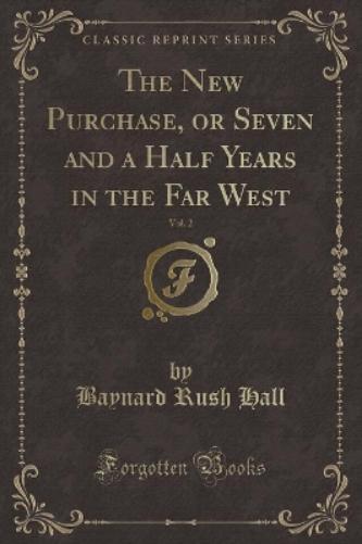 The New Purchase, or Seven and a Half Years in the Far West, Vol. 2 (Classic Reprint)