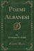 Poemi Albanesi (Classic Reprint)