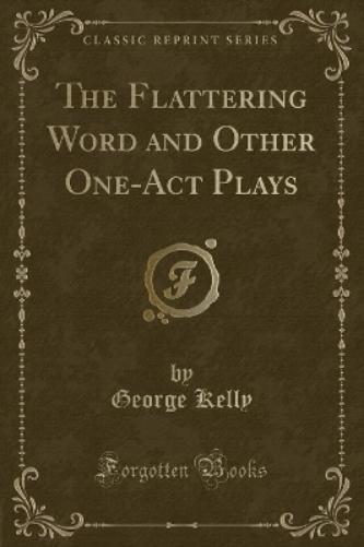 The Flattering Word and Other One-Act Plays (Classic Reprint)