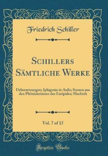 Schillers Sämtliche Werke, Vol. 7 of 15
