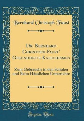 Dr. Bernhard Christoph Faust' Gesundheits-Katechismus