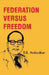 Federation versus Freedom