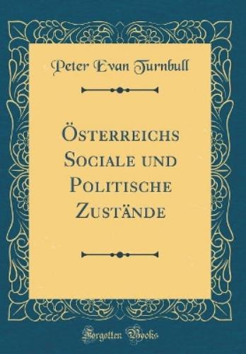 Österreichs Sociale Und Politische Zustände (Classic Reprint)