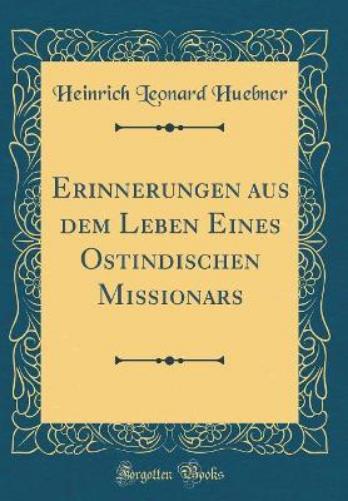 Erinnerungen Aus Dem Leben Eines Ostindischen Missionars (Classic Reprint)