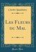 Les Fleurs Du Mal (Classic Reprint)