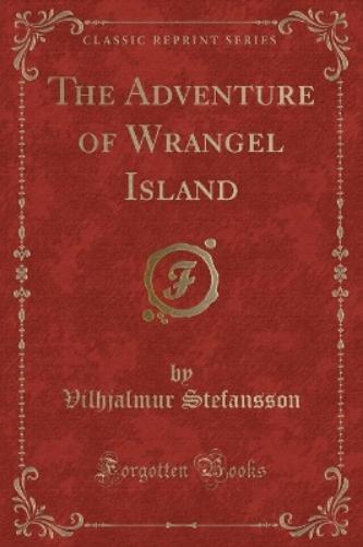 The Adventure of Wrangel Island (Classic Reprint)