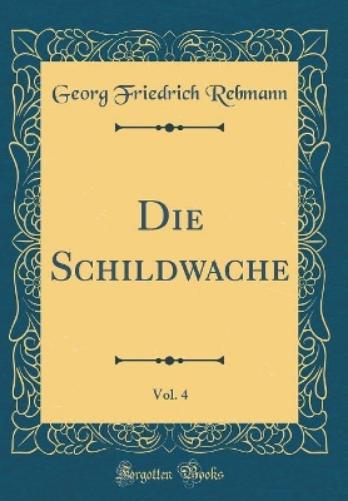Die Schildwache, Vol. 4 (Classic Reprint)