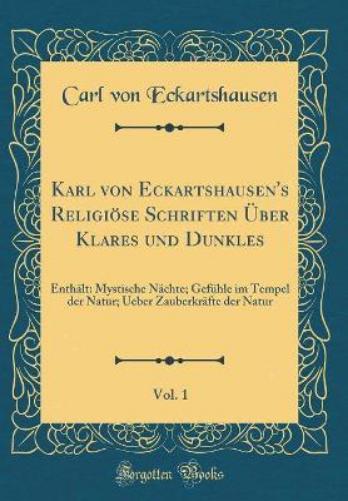 Karl Von Eckartshausen's Religiöse Schriften Über Klares Und Dunkles, Vol. 1