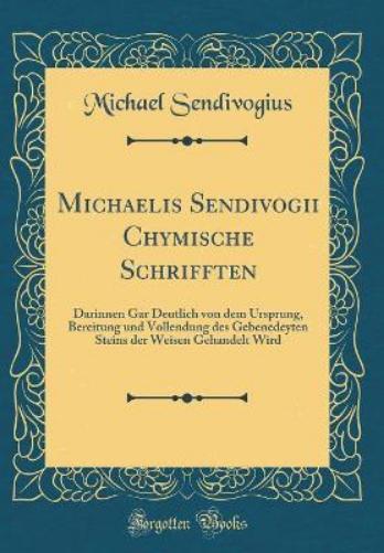Michaelis Sendivogii Chymische Schrifften