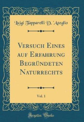 Versuch Eines Auf Erfahrung Begründeten Naturrechts, Vol. 1 (Classic Reprint)