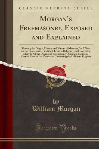 Morgan's Freemasonry, Exposed and Explained