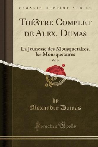Théâtre Complet de Alex. Dumas, Vol. 14