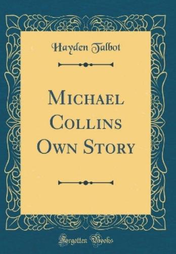 Michael Collins Own Story (Classic Reprint)
