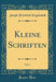Kleine Schriften, Vol. 1 (Classic Reprint)