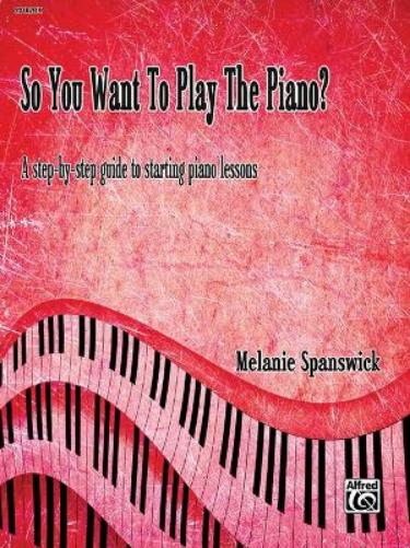 So You Want To Play The Piano?
