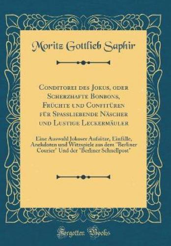 Conditorei Des Jokus, Oder Scherzhafte Bonbons, Früchte Und Confitüren Für Spaßliebende Näscher Und Lustige Leckermäuler