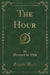 The Hour (Classic Reprint)
