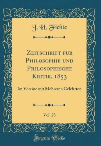 Zeitschrift Für Philosophie Und Philosophische Kritik, 1853, Vol. 23