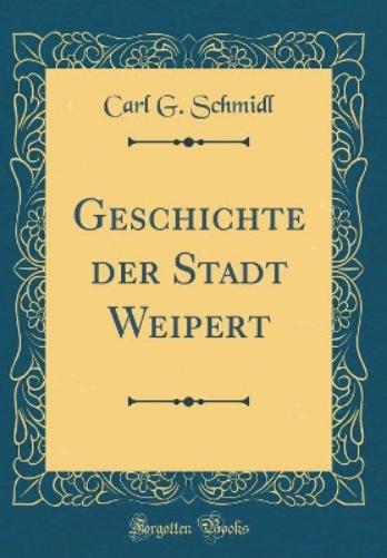 Geschichte Der Stadt Weipert (Classic Reprint)