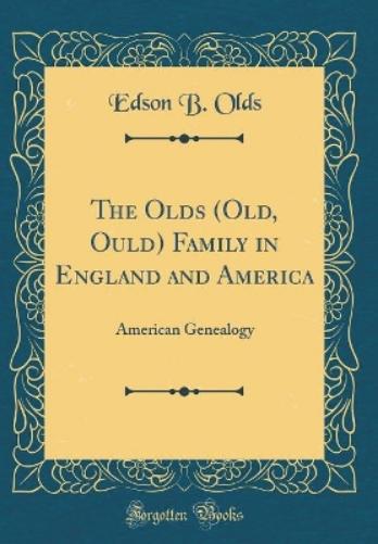 The Olds (Old, Ould) Family in England and America