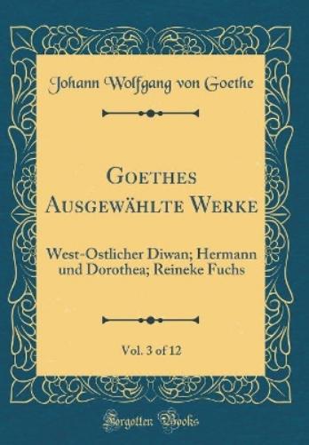 Goethes Ausgewählte Werke, Vol. 3 of 12