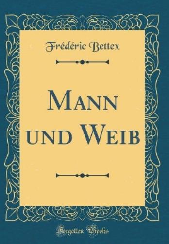 Mann Und Weib (Classic Reprint)