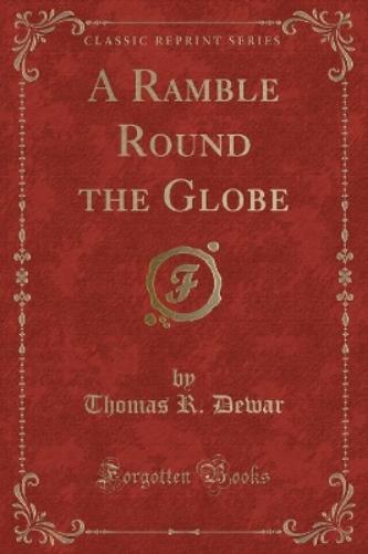 A Ramble Round the Globe (Classic Reprint)