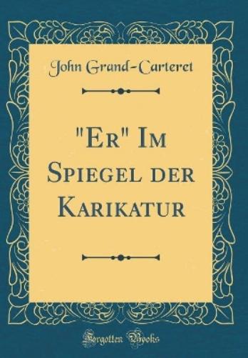 "er" Im Spiegel Der Karikatur (Classic Reprint)
