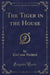 The Tiger in the House (Classic Reprint)
