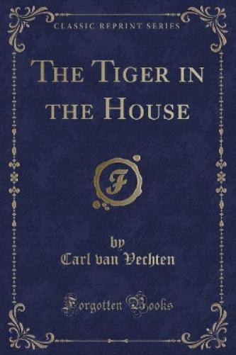 The Tiger in the House (Classic Reprint)