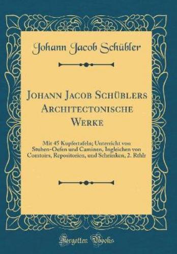 Johann Jacob Schüblers Architectonische Werke