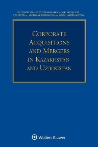 Corporate Acquisitions and Mergers in Kazakhstan and Uzbekistan