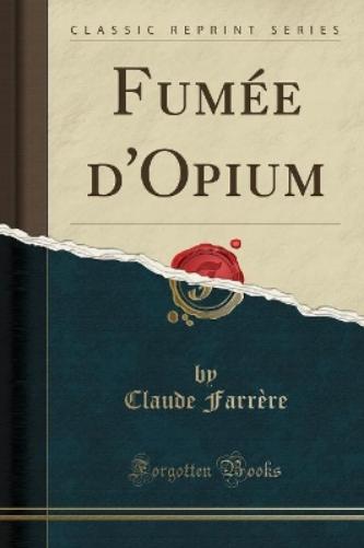 Fumée d'Opium (Classic Reprint)