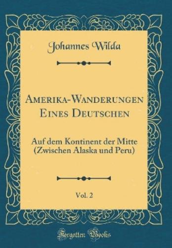 Amerika-Wanderungen Eines Deutschen, Vol. 2