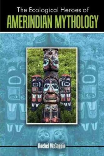 The Ecological Heroes of Amerindian Mythology