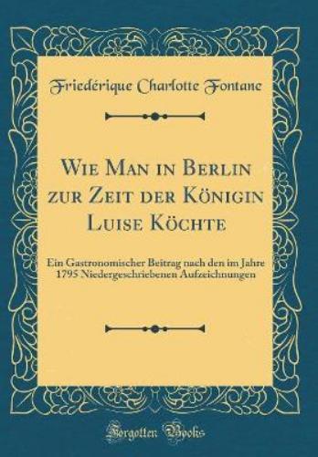 Wie Man in Berlin Zur Zeit Der Königin Luise Köchte