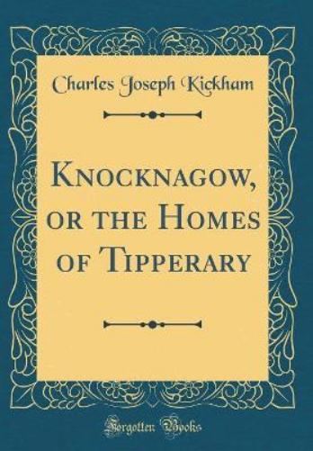 Knocknagow, or the Homes of Tipperary (Classic Reprint)