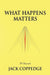 What Happens Matters