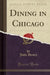 Dining in Chicago (Classic Reprint)