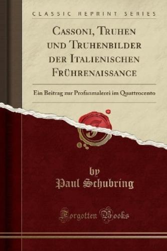 Cassoni, Truhen Und Truhenbilder Der Italienischen Frührenaissance