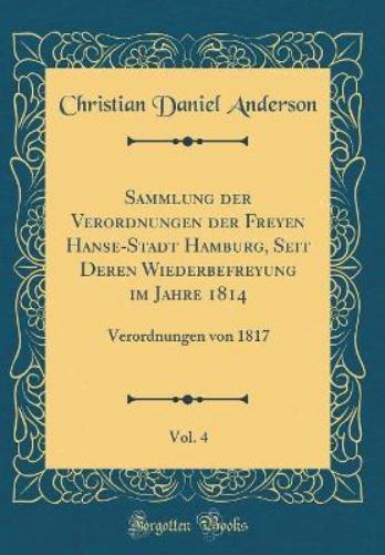 Sammlung Der Verordnungen Der Freyen Hanse-Stadt Hamburg, Seit Deren Wiederbefreyung Im Jahre 1814, Vol. 4