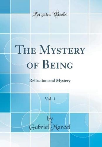 The Mystery of Being, Vol. 1