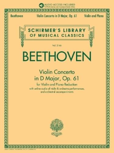 Beethoven: Violin Concerto in D Major, Op. 61. Book/Audio with Orchestral Performances and Accompaniments (Schirmer's Library of Musical Classics