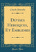 Devises Heroiques, Et Emblemes (Classic Reprint)